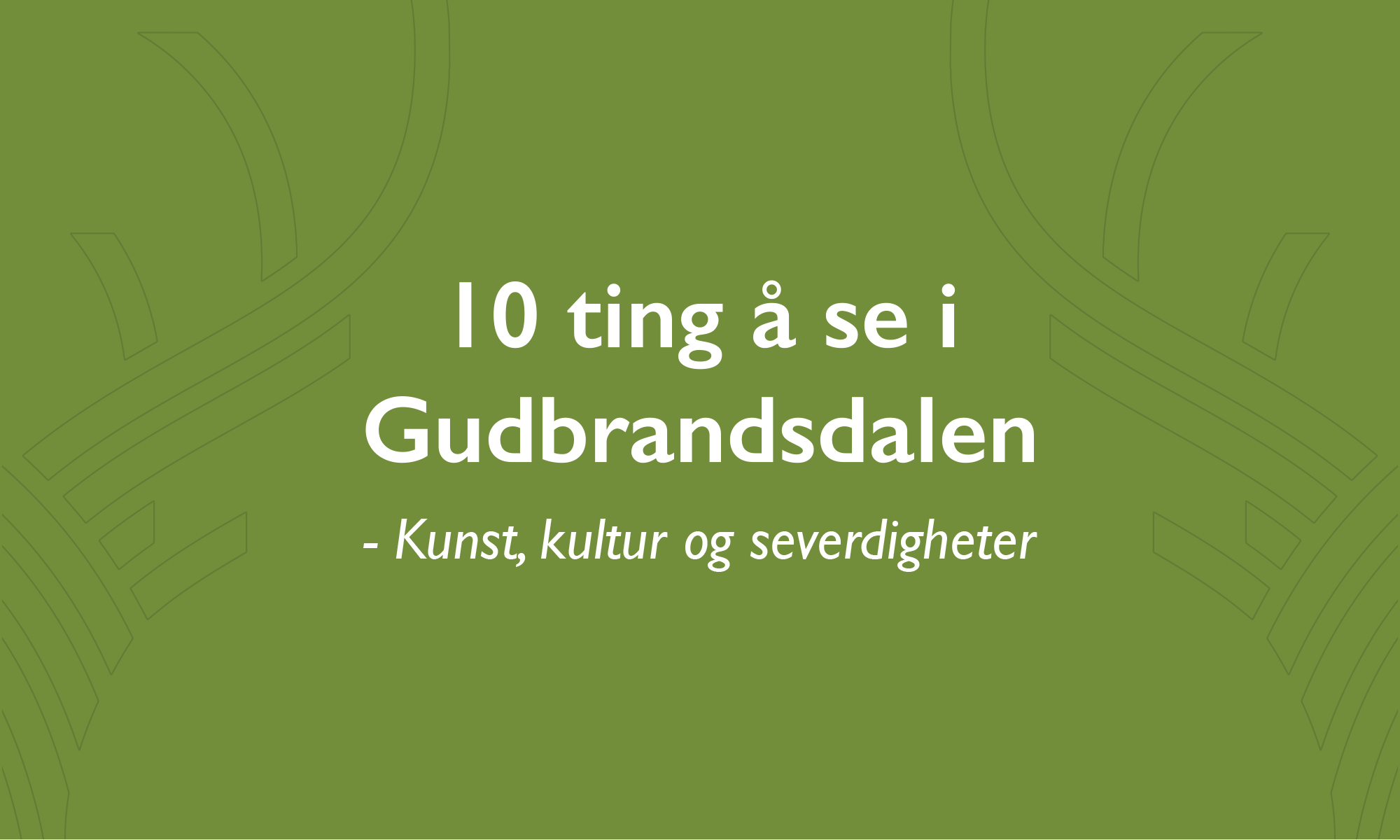 Read more about the article 10 ting å se i Gudbrandsdalen